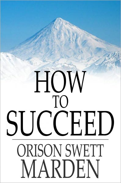 How to Succeed: Or, Stepping-Stones to Fame and Fortune