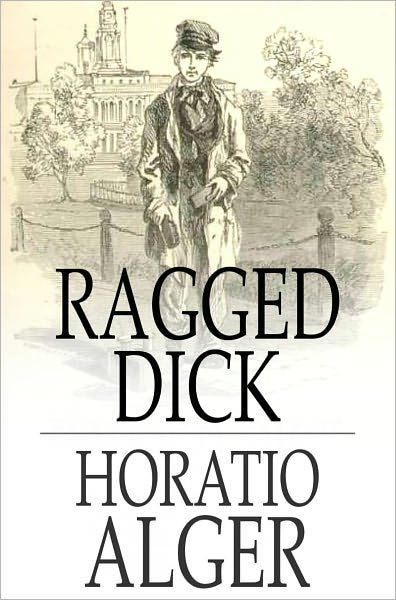 Ragged Dick: Street Life in New York with the Boot-Blacks