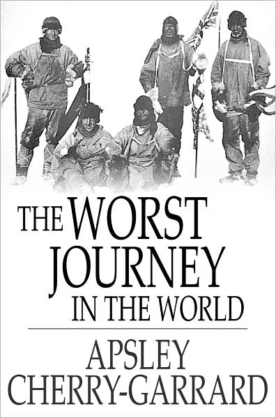 The Worst Journey in the World: Antarctica, 1910-1913