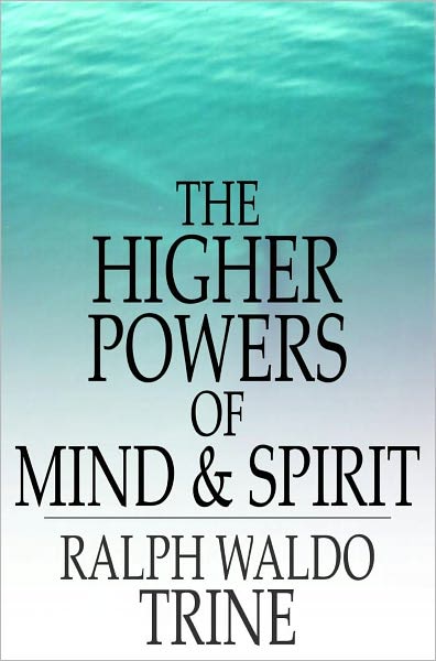 The Higher Powers of Mind and Spirit