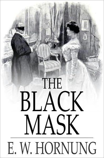 The Black Mask: Further Adventures of the Amateur Cracksman