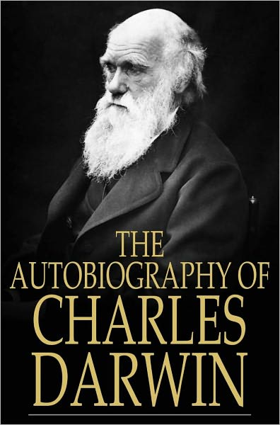 The Autobiography of Charles Darwin: From The Life and Letters of Charles Darwin