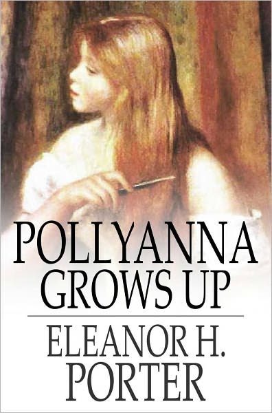 Pollyanna Grows Up: The Second Glad Book