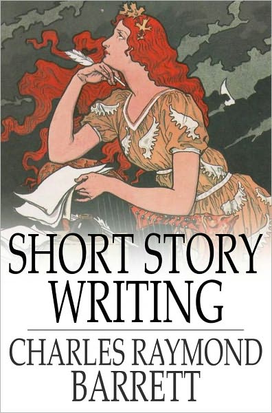 Short Story Writing: A Practical Treatise on the Art of the Short Story