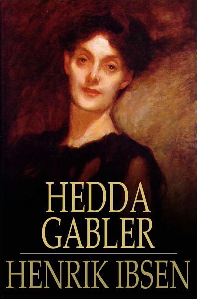 Hedda Gabler: A Play in Four Acts