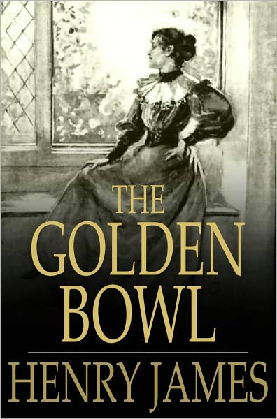 The Golden Bowl: Volumes I and II, Complete