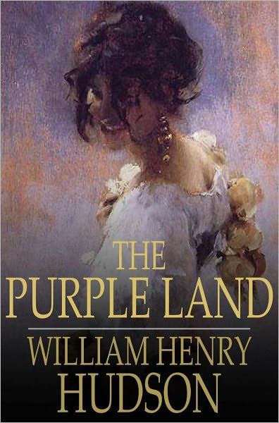 The Purple Land: Being One Richard Lamb's Adventures in the Banda Oriental, in South America, as Told by Himself