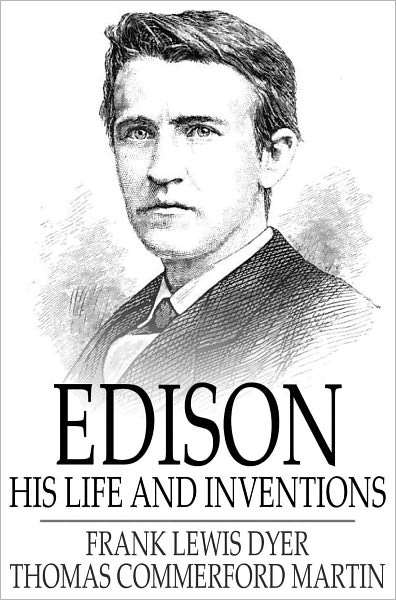 Edison: His Life and Inventions