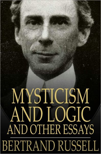 Mysticism and Logic and Other Essays