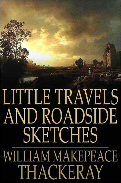 Little Travels and Roadside Sketches
