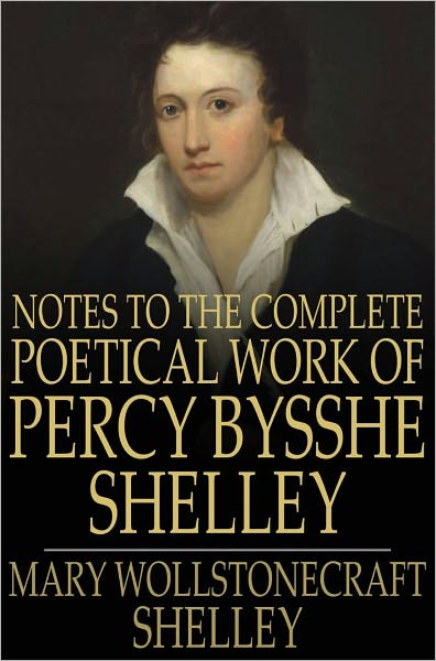 Notes to the Complete Poetical Work of Percy Bysshe Shelley