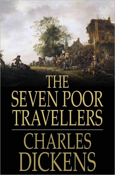 The Seven Poor Travellers: In Three Chapters