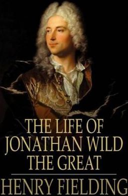 The Life of Jonathan Wild the Great