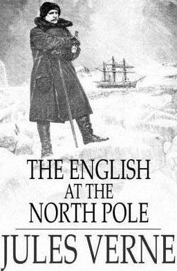 The English at the North Pole: Part One of the Adventures of Captain Hatteras
