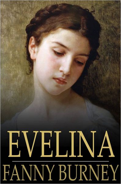 Evelina: Or, the History of a Young Lady's Entrance into the World