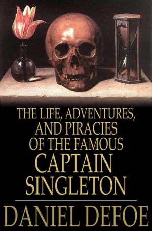 The Life, Adventures, and Piracies of the Famous Captain Singleton