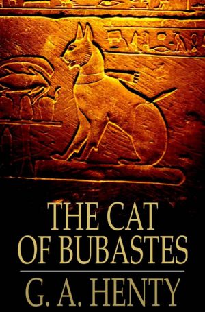 The Cat of Bubastes: A Tale of Ancient Egypt