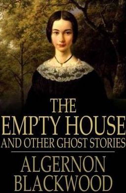 The Empty House: And Other Ghost Stories