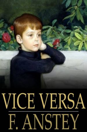 Vice Versa: Or, A Lesson To Fathers