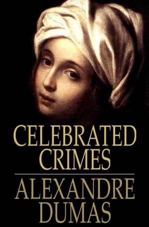 Celebrated Crimes: Complete