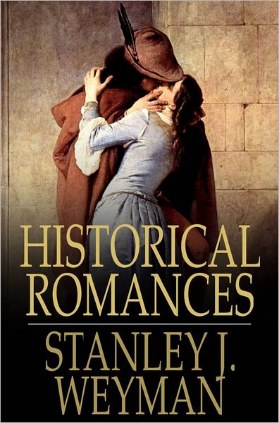 Historical Romances: Under the Red Robe, Count Hannibal, A Gentleman of France