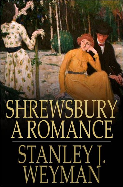 Shrewsbury: A Romance