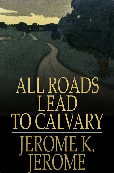 All Roads Lead to Calvary