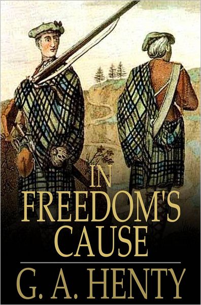 In Freedom's Cause: A Story of Wallace and Bruce