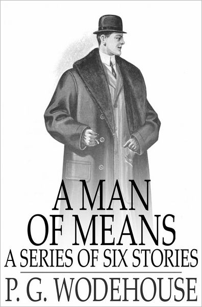 A Man of Means: A Series of Six Stories