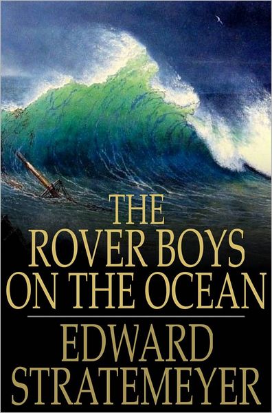 The Rover Boys on the Ocean: Or, A Chase for a Fortune