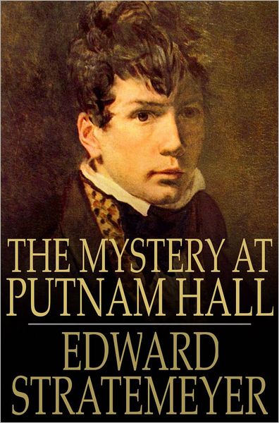 The Mystery at Putnam Hall: Or, The School Chums' Strange Discovery