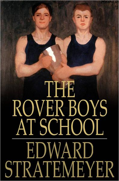 The Rover Boys at School: The Cadets of Putnam Hall