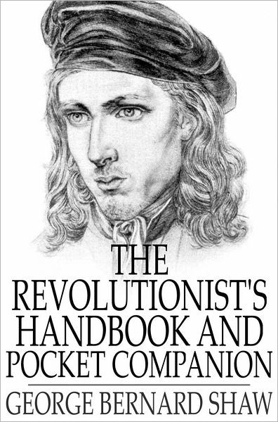 The Revolutionist's Handbook and Pocket Companion: A Companion to Man and Superman