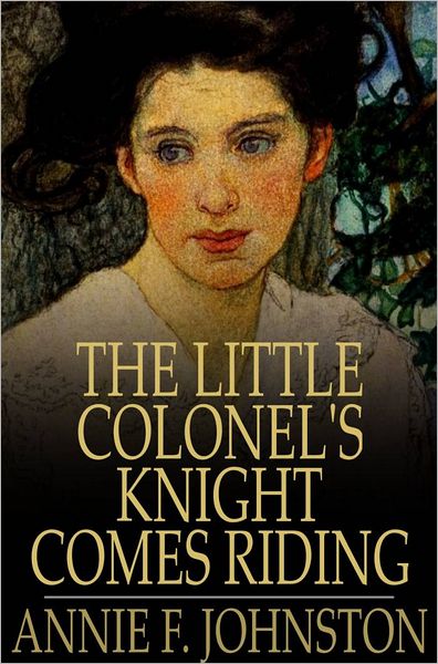 The Little Colonel's Knight Comes Riding