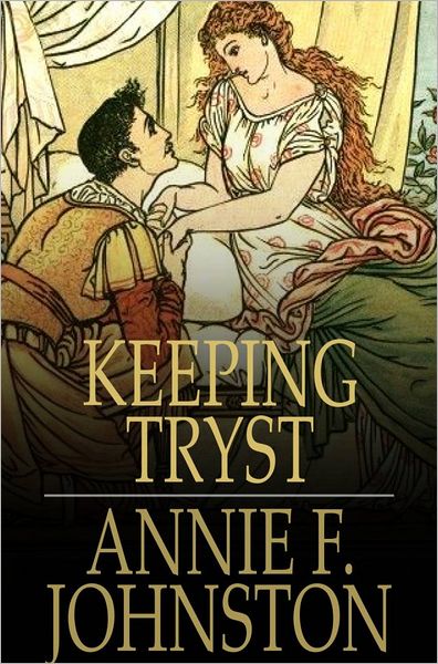 Keeping Tryst: A Tale of King Arthur's Time