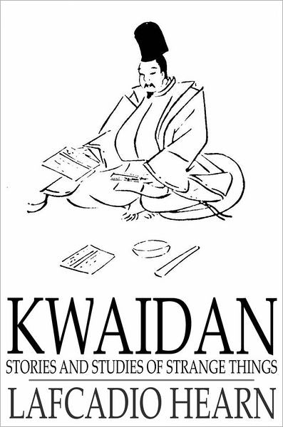 Kwaidan: Stories and Studies of Strange Things