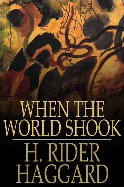 When the World Shook: Being an Account of the Great Adventure of Bastin, Bickley and Arbuthnot