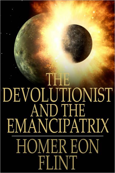 The Devolutionist and The Emancipatrix