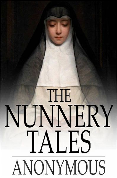 The Nunnery Tales: Or Cruising Under False Colours