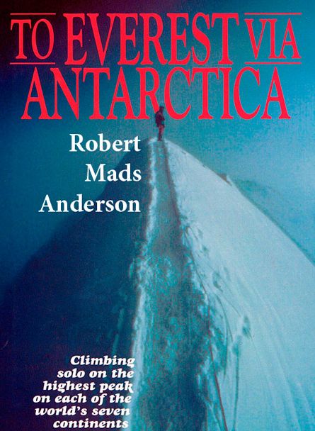 Everest Via Antarctica: Climbing solo on the highest peak on each of the world's seven continents.
