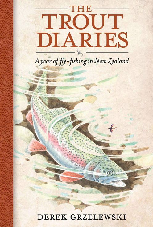 The Trout Diaries: A year of fly-fishing in New Zealand