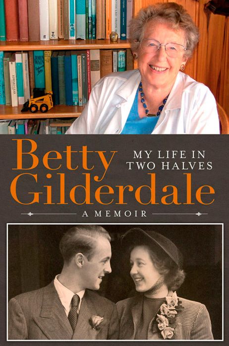 Betty Gilderdale: My Life in Two Halves: A Memoir