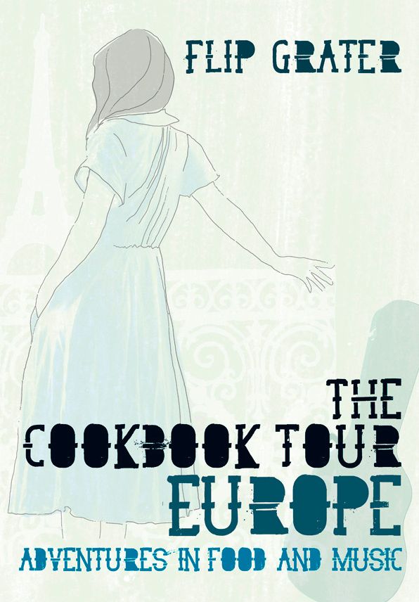 The Cookbook Tour Europe: Adventures in Food and Music