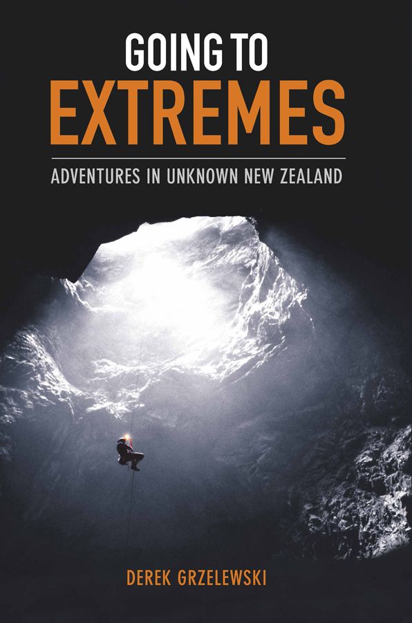 Going to Extremes: Adventures in Unknown New Zealand