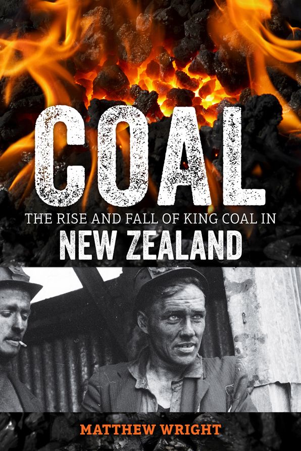 Coal: The Rise and Fall of King Coal in New Zealand