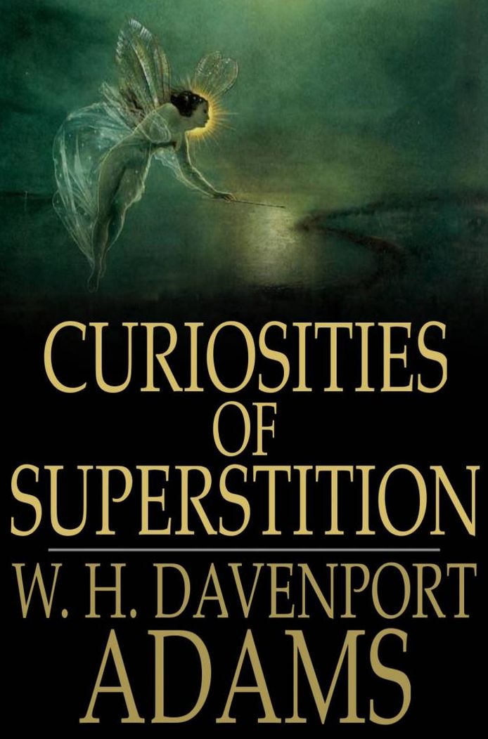 Curiosities of Superstition: And Sketches of Some Unrevealed Religions