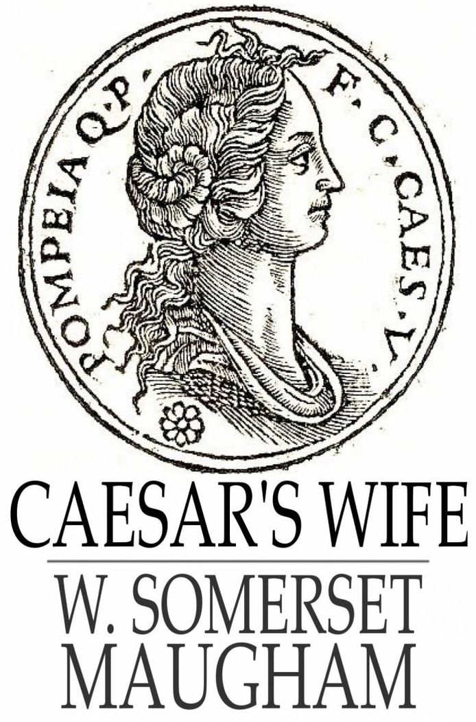 Caesar's Wife: A Comedy in Three Acts