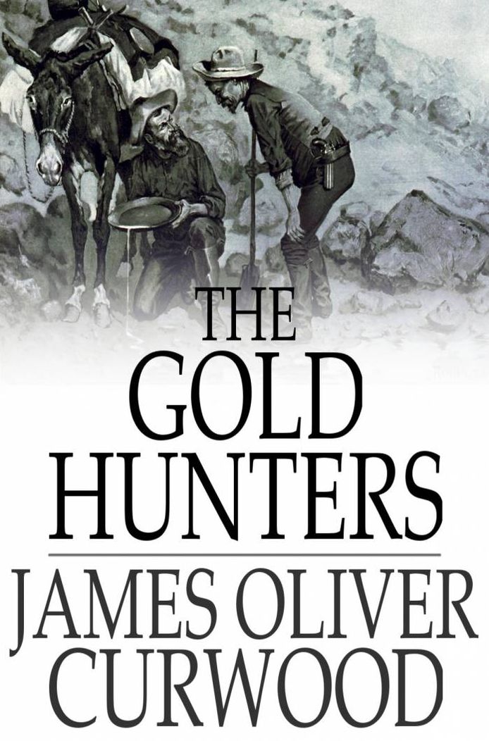 The Gold Hunters: A Story of Life and Adventure in the Hudson Bay Wilds