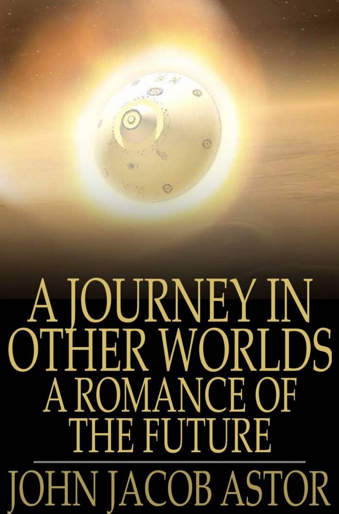 A Journey in Other Worlds: A Romance of the Future