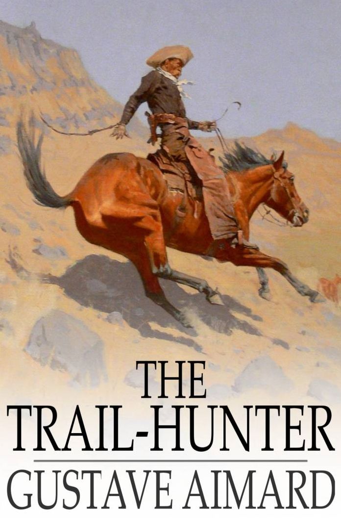 The Trail-Hunter: A Tale of the Far West